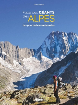 Bertrand.pt - Face Aux Géants Des Alpes ; Les Plus Belles Randonnées
