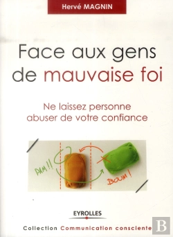 Bertrand.pt - Face Aux Gens De Mauvaise Foi ; Ne Laissez Personnes Abusez De Votre Confiance