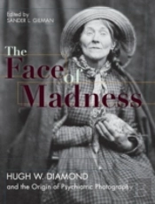 Face Of Madness: Hugh W. Diamond And The Origin Of Psychiatric Photography