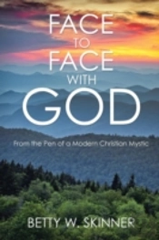 Face To Face With God: From The Pen Of A Modern Christian Mystic