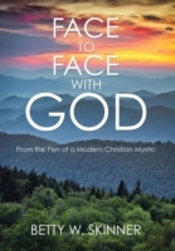 Face To Face With God: From The Pen Of A Modern Christian Mystic