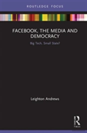Facebook, The Media And Democracy