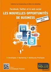 Facebook, Twitter Et Le Web Social: Les Nouvelles Opportunites De Business - Seconde Edition