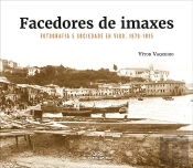 Facedores De Imaxes Fotografia E Sociedade En Vigo. 1870-19