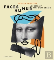 Faces Au Mur : Le Portrait Dans L'Art Urbain