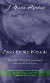 Faces By The Wayside-Persons Who Encountered Jesus On The Road
