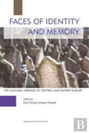 Faces Of Identity And Memory Â€“ The Cultural Heritage Of Central And Eastern Europe