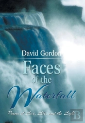 Faces Of The Waterfall: Poems Of Love, Life, And The Light