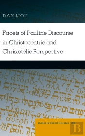 Facets Of Pauline Discourse In Christocentric And Christotelic Perspective