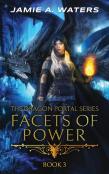 Facets Of Power (The Dragon Portal, #3)