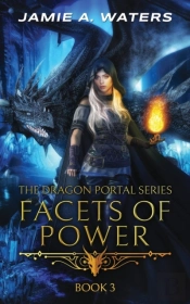 Facets Of Power (The Dragon Portal, #3)