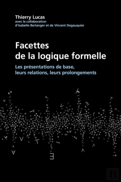 Bertrand.pt - Facettes De La Logique Formelle : Les Présentations De Base, Leurs Relations, Leurs Prolongements