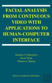 Facial Analysis From Continuous Video With Applications To Human-Computer Interface