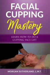 Facial Cupping Mastery: Learn How To Do