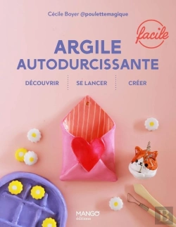 Bertrand.pt - Facile : Découvrir, Se Lancer, Créer : Argile Autodurcissante