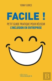 Facile ! Petit Guide Pratique Pour Réussir L'Inclusion En Entreprise