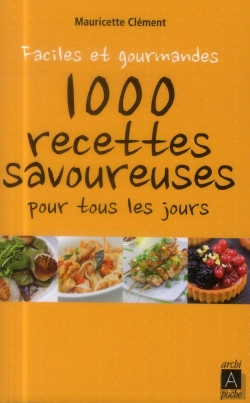 Bertrand.pt - Faciles Et Gourmandes ; 1000 Recettes Savoureuses Pour Tous Les Jours