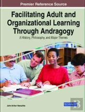 Facilitating Adult And Organizational Learning Through Andragogy