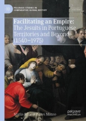 Facilitating An Empire: The Jesuits In Portuguese Territories And Beyond (1540-1975)