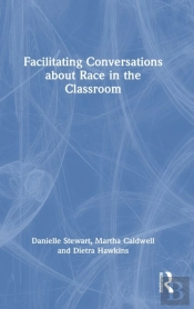 Facilitating Conversations About Race In The Classroom