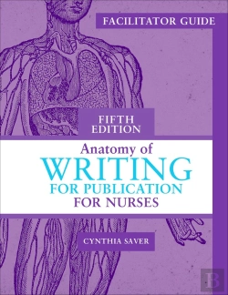 Bertrand.pt - Facilitator'S Guide For Anatomy Of Writing For Publication For Nurses, Fifth Edition