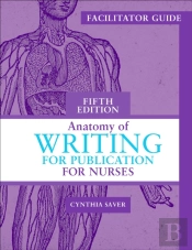 Facilitator'S Guide For Anatomy Of Writing For Publication For Nurses, Fifth Edition