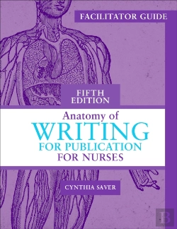 Bertrand.pt - Facilitator'S Guide For Anatomy Of Writing For Publication For Nurses, Fifth Edition