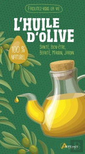 Facilitez-Vous La Vie ! : L'Huile D'Olive