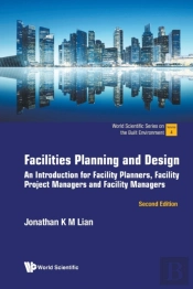 Facilities Planning And Design: An Introduction For Facility Planners, Facility Project Managers And Facility Managers