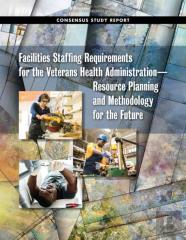 Facilities Staffing Requirements For The Veterans Health Administrationâ€”Resource Planning And Methodology For The Future