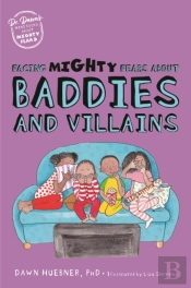 Facing Mighty Fears About Baddies And Villains