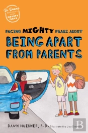 Facing Mighty Fears About Being Apart From Parents