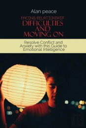 Facing Relationship Difficulties And Moving On
