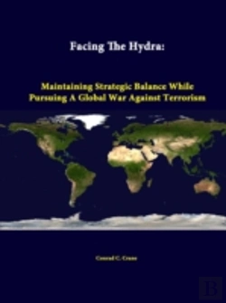 Bertrand.pt - Facing The Hydra: Maintaining Strategic Balance While Pursuing A Global War Against Terrorism