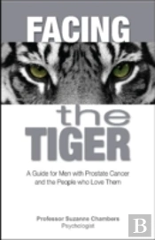 Facing The Tiger: A Guide For Men With Prostate Cancer And The People Who Love Them