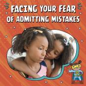 Facing Your Fear Of Admitting Mistakes