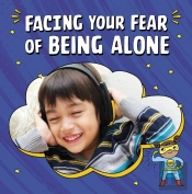 Facing Your Fear Of Being Alone