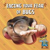 Facing Your Fear Of Bugs