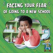 Facing Your Fear Of Going To A New School