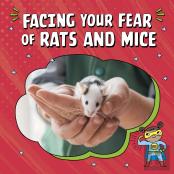Facing Your Fear Of Rats And Mice