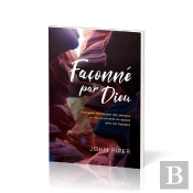 Faconne Par Dieu - Comment Developper Des Pensees Et Des Sentiments En Accord Avec Les Psaumes