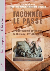Faconner Le Passe. Representations Et Cultures De L'Histoire