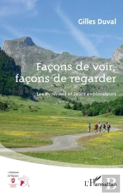Façons De Voir, Façons De Regarder ; Les Pyrénées Et Leurs Explorateurs
