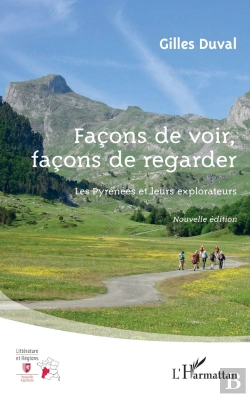 Bertrand.pt - Façons De Voir, Façons De Regarder : Les Pyrénées Et Leurs Explorateurs