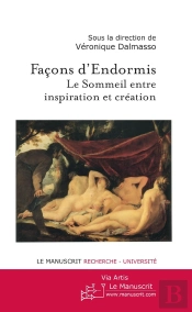 Façons D'Endormis ; Le Sommeil Entre Inspiration Et Création
