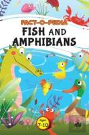 Fact-O-Pedia Fish And Amphibians