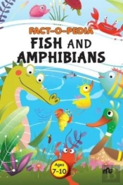 Fact-O-Pedia Fish And Amphibians