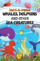 Fact-O-Pedia Whales, Dolphins And Other Sea Creatures
