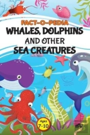 Fact-O-Pedia Whales, Dolphins And Other Sea Creatures