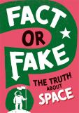 Fact Or Fake?: The Truth About Space